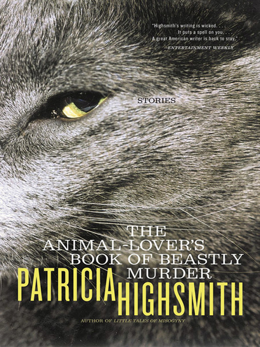 Title details for The Animal-Lover's Book of Beastly Murder by Patricia Highsmith - Available